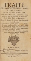 view Traité de l'origine des maladies et de l'usage de la poudre purgative. / Par M. Jean Ailhaud, ...  Avec un recueil de plusieurs guérisons operées par ce remède.