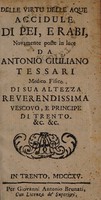 view Delle virtu delle aque accidule di Pei, e Rabi, novamente poste in luce. / Da Antonio Giuliano Tessari.