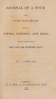 view Journal of a tour made in the years 1828-1829, through Styria, Carniola, and Italy, whilst accommpanying the late Sir Humphry Davy / By J.J. Tobin.