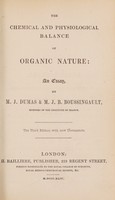 view The chemical and physiological balance of organic nature : an essay. [Translated from the French] / [J.-B. Dumas].