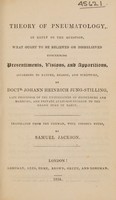 view Theory of pneumatology, in reply to the question, what ought to be believed or disbelieved concerning presentiments, visions, and apparitions, according to nature, reason and scripture / By Johann Heinrich Jung-Stilling. Translated from the German, with copious notes by Samuel Jackson.