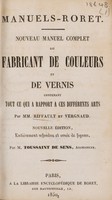 view Nouveau manuel complet fabricant de couleurs et de vernis contenant tout ce qui a rapport a ces différents arts / par MM. Riffault et Vergnaud.