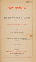 view John Howard, and the prison-world of Europe / From original and authentic doucments. By Hepworth Dixon.