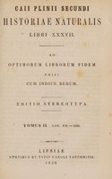 view Historiae naturalis libri XXXVII. Ad optimorum librorum fidem editi cum indice rerum / [Pliny].