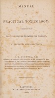 view Manual of practical toxicology : condensed from Dr. Christison's Treatise on Poisons. With notes and additions / by J. T. Ducatel.