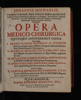 view Opera medico-chirurgica quotquot innotuerunt omnia. Ejus nempe I. Praxis clinica generalis ... II. Praxis clinica specialis ... III. Apparatus formularum, seu annotationes in Morellum de praescriptione formularum. IV. Ordo visitandi officinas ... V. Clavis ad authoris Polychresta / [Johann Michaelis].