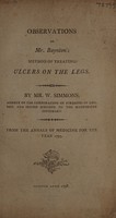 view Observations on Mr. Baynton's method of treating ulcers on the legs / [W. Simmons].