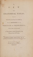 view A set of anatomical tables, with explanations, and an abridgment of the practice of midwifery; with a view to illustrate a treatise on that subject, and collection of cases / by William Smellie.