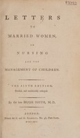 view Letters to married women, on nursing and the management of children / By the late Hugh Smith.