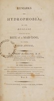 view Remarks on hydrophobia; or the disease produced by the bite of a mad dog, or other rabid animal ... / [Robert Hamilton].