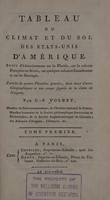 view Tableau du climat et du sol des États-Unis d'Amérique. Suivi d'éclaircissemens sur la Floride, sur la colonie française au Scioto, sur quelques colonies canadiennes et sur les sauvages. Enrichi de quatre planches gravées, dont deux cartes géographiques et une coupe figurée de la chûte de Niagara / Par C.-F. Volney.