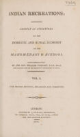 view Indian recreations; consisting chiefly of strictures on the domestic and rural economy of the Mahomedans & Hindoos / By the Rev. William Tennant.