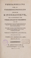 view Verhandeling over de voorbehoedmiddelen tegen de kinderziekte, ter gelegenheid der tweede jaarlijksche vergadering van het Amsterdamsch Genootschap ter Bevordering der Koepok-Inenting voor Minvermogenden ... uitgesproken ... op den 1en Nov. 1805 / [Cornelius Henricus à Roy].