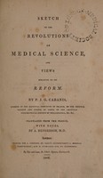 view Sketch of the revolutions of medical science, and views relating to its reform / By P.J.G. Cabanis ... Translated from the French, with notes, by A. Henderson. M.D.