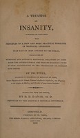 view A treatise on insanity, in which are contained the principles of a new and more practical nosology of maniacal disorders than has yet been offered to the public ... / by Ph. Pinel. Translated ... by D.D. Davis.