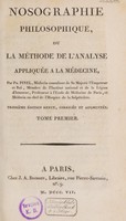 view Nosographie philosophique, ou la méthode de l'analyse appliquée à la médecine / Par Ph. Pinel.