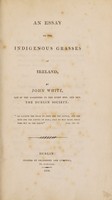 view An essay on the indigenous grasses of Ireland / [John White].