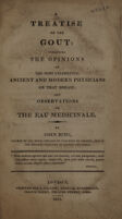 view A treatise on the gout: containing the opinions of the most celebrated ancient and modern physicians on that diseases; and observations on the Eau médicinale [d'Husson] / [John Ring].