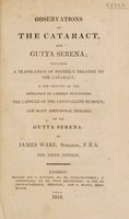 view Observations on the cataract, and gutta serena; including a translation of Wenzel's treatise on the cataract; a new chapter on the operation of largely puncturing the capsule of the crystalline humour, and many additional remarks on the gutta serena / By James Ware.