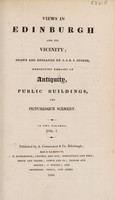 view Views in Edinburgh and its vicinity / Drawn and engraved by J. & H.S. Storer, exhibiting remains of antiquity, public buildings, and picturesque scenery.