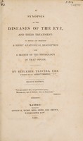 view A synopsis of the diseases of the eye, and their treatment: to which are prefixed, a short anatomical description and a sketch of the physiology of that organ / By Benjamin Travers.