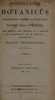 view Nomenclator botanicus : enumerans ordine alphabetico nomina atque synonyma tum generica tum specifica et a Linnaeo et recentrioribus de re botanica scriptoribus plantis phanerogamis imposita / Auctore Ernesto Steudel.