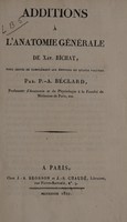 view Additions à l'Anatomie générale de Xav. Bichat, pour servir de complément aux éditions en quatre volumes / Par P.-A. Béclard.
