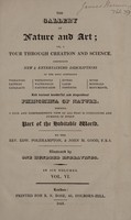 view The gallery of nature and art; or, a tour through creation and science ... / By Edward Polehampton, and John M. Good. Illustrated by one hundred engravings.