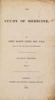 view The study of medicine / By John Mason Good.