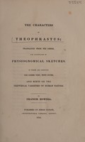 view The characters of Theophrastus / translated from the Greek, and illustrated by physiognomical sketches. To which are subjoined the Greek text, with notes, and hints on the individual varieties of human nature. By Francis Howell.