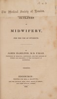 view Outline of midwifery, for the use of students / by James Hamilton.