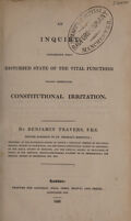 view An inquiry concerning that disturbed state of the vital functions usually denominated constitutional irritation / [Benjamin Travers].