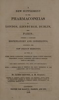 view A new supplement to the pharmacopoeias of London, Edinburgh, Dublin, and Paris; forming a complete dispensatory and conspectus; including the new French medicines, as well as ... veterinary drugs, patent medicines ... paints, varnishes, and similar articles / [James Rennie].