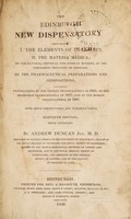 view The Edinburgh new dispensatory containing 1. The elements of pharmaceutical chemistry. 2. The materia medica ... 3. The pharmaceutical preparations and compositions. Including translations of the London pharmacopoeia of 1825 ... Edinburgh pharmacopoeia ... 1817; Dublin pharmacopoeia ... 1807 / By Andrew Duncan.