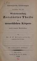 view Chirurgische Erfahrungen, besonders über die Wiederherstellung Zerstörter Theile des menschlichen Körpers nach neuen Methoden / Von Dr. J.F. Dieffenbach.