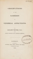 view Observations on the pathology of venereal affections / [Benjamin Travers].