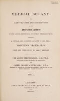 view Medical botany: or, illustrations and descriptions of the medicinal plants of the London, Edinburgh, and Dublin pharmacopoeias; comprising a popular and scientific account of all those poisonous vegetables that are indigenous to Great Britain / By John Stephenson and James Morss Churchill.