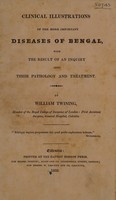 view Clinical illustrations of the more important diseases of Bengal : with the result of an inquiry into their pathology and treatment / by William Twining.