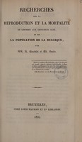 view Recherches sur la reproduction et la mortalité de l'homme aux différens âges, et sur la population de la Belgique / Par mm. A. Quetelet et Éd. Smits.