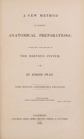 view A new method of making anatomical preparations : particularly those relating to the nervous system / By Joseph Swan.