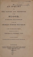 view An inquiry into the nature and properties of the blood, in health and disease ... / [C. Turner Thackrah].