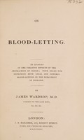 view On blood-letting : an account of the curative effects of the abstraction of blood with rules for employing both local and general blood-letting in the treatment of diseases / by James Wardrop.