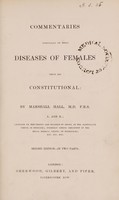 view Commentaries principally on those diseases of females which are constitutional / [Marshall Hall].