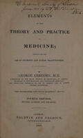 view Elements of the theory and practice of medicine, designed for the use of students and junior practitioners / [George Gregory].