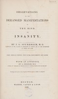 view Observations on the deranged manifestations of the mind; or, insanity / By J.G. Spurzheim.