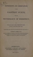 view Experiments and observations on the gastric juice, and the physiology of digestion / By William Beaumont. Reprinted from the Plattsburgh edition, with notes by Andrew Combe.