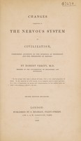 view Changes produced in the nervous system by civilization, considered according to the evidence of physiology and the philosophy of history / by Robert Verity.