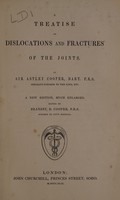 view A treatise on dislocations and fractures of the joints / by Sir Astley Cooper.