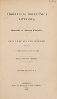 view Biographia Britannica literaria; or, biography of literary characters of Great Britain and Ireland. Anglo-Saxon period / arranged in chronological order.