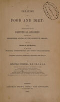 view A treatise on food and diet: with observations on the dietetical regimen suited for disordered states of the digestive organs; and an account of the dietaries of some of the principal metropolitan and other establishments for paupers, lunatics, criminals, children, the sick, etc / [Jonathan Pereira].